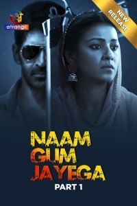 Naam Gum Jayega (2024) Atrangii Hindi Unrated Web Series