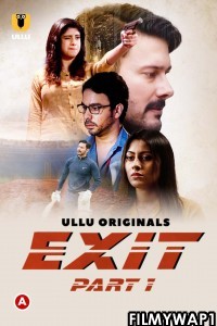 Exit Part 1 (2022) Ullu Original