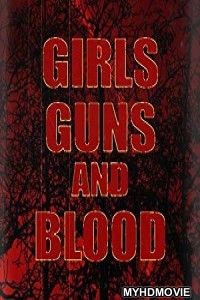 Girls Guns and Blood (2019) English Movie