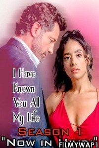 I Have Known You All My Life (2021) Hindi TV Series