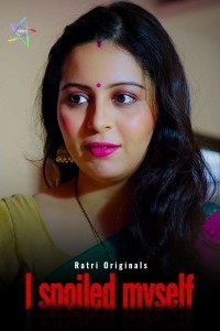 I Spoiled Myself (2024) Ratri Hindi Short Film