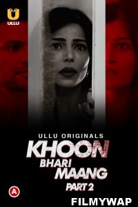 Khoon Bhari Maang (2022) Part 2 Ullu Original