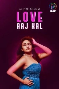 Love Aaj Kal (2024) ITAP Hindi Unrated Web Series