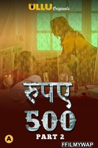 Rupaya 500 Part 2 (2021) ULLU Original